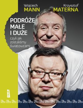Wojciech Mann, Krzysztof Materna "Podróże małe i duże, czyli jak zostaliśmy światowcami"