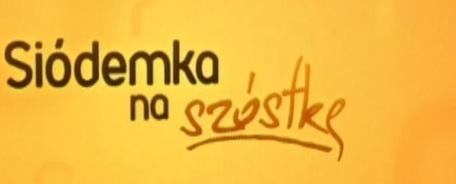 Zapraszamy na "Siódemkę na szóstkę"