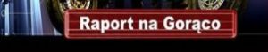 Raport na gorąco