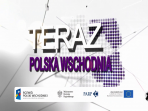 Filmy promocyjne - Teraz Polska Wschodnia