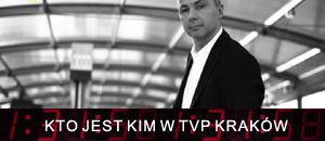 Kto jest kim w TVP Kraków