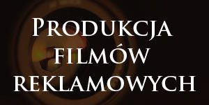 Produkcja filmów reklamowych