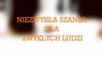 Niezwykła szansa dla zwykłych ludzi 694