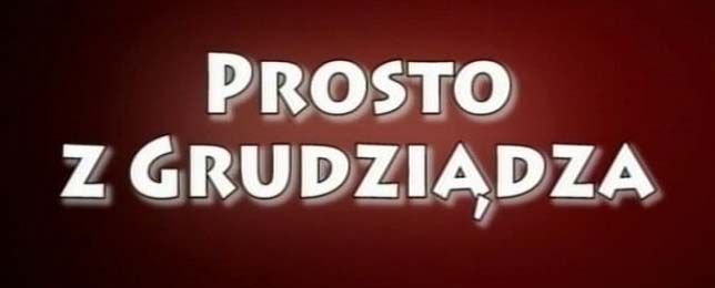 Prosto z Grudziądza