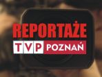 Reportaże TVP Poznań (c)