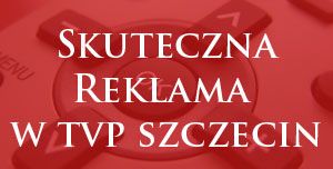 Skuteczna reklama w TVP Szczecin