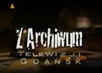 Z Archiwum Telewizji Gdańsk
