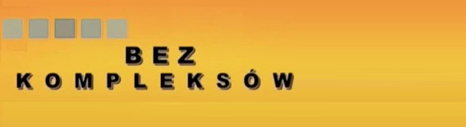 Bez kompleksów