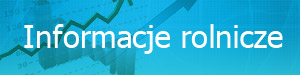Informacje rolnicze